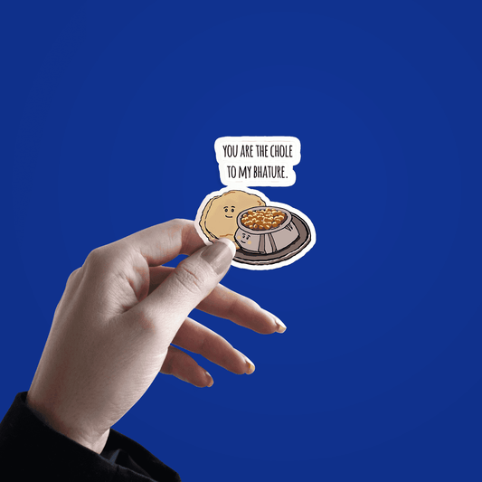 You Are The Chole To My Bhature Sticker - sticckiz.com