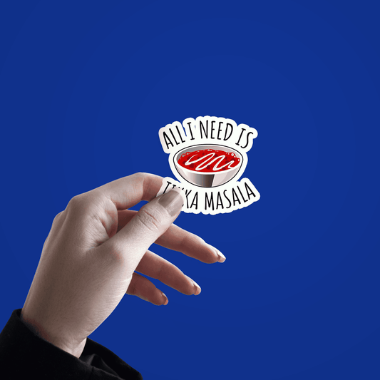 All I Need Is Tikka Masala Indian Food Sticker - sticckiz.com