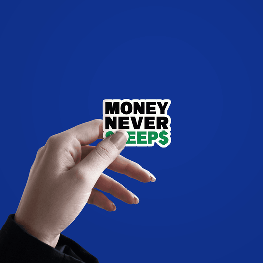 Money never Sleeps Sticker - sticckiz.com