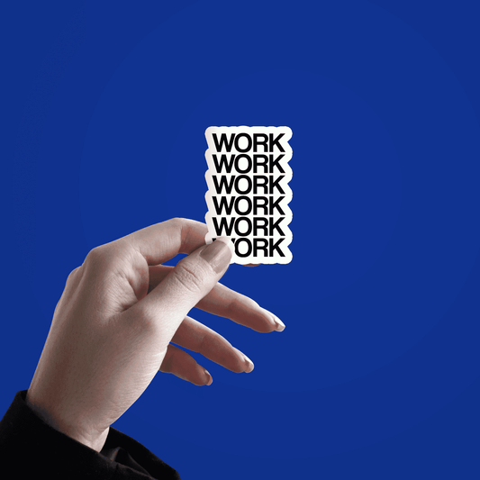Work Work Work Sticker - sticckiz.com