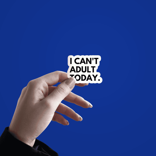 I can't Adult today Sticker - sticckiz.com