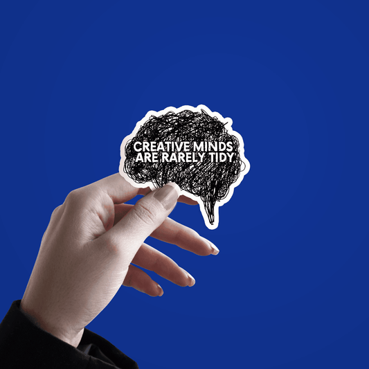 Creative minds are Rarely tidy Sticker - sticckiz.com
