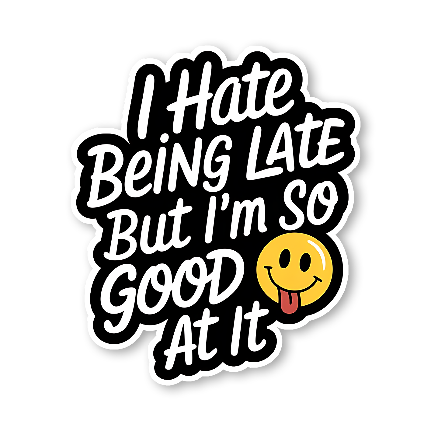 I hate being late but Sticker