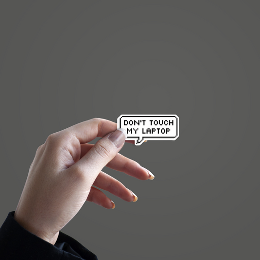 Don't touch my laptop Pixel Texted Sticker