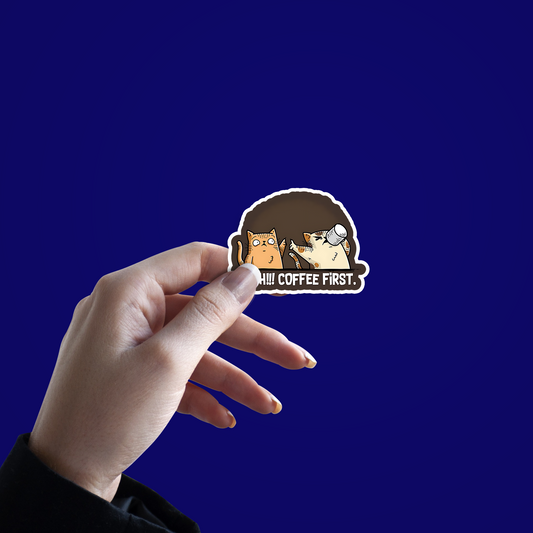 Shhh!! Coffee first Sticker