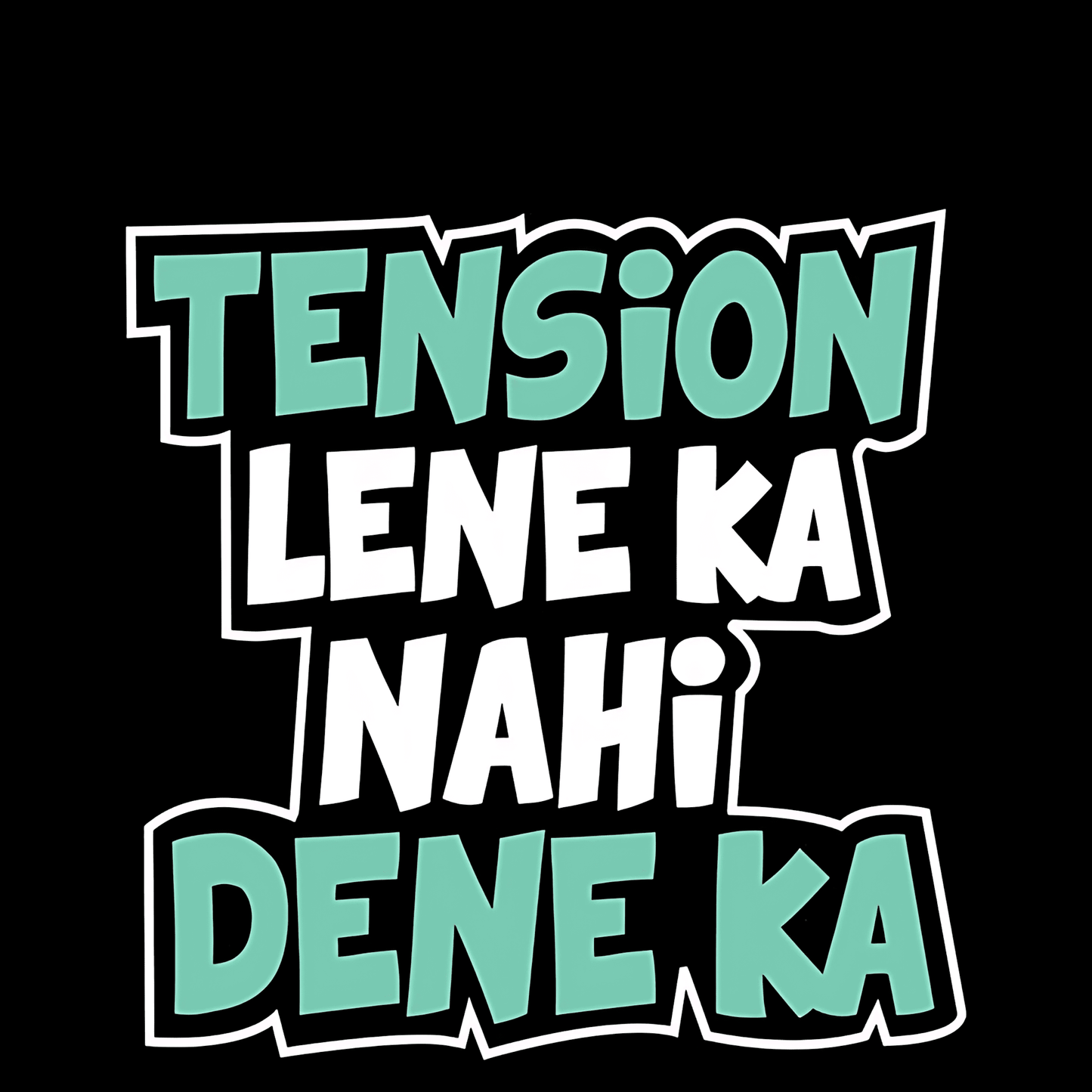 Tension lene ka nahi Dene ka Sticker - sticckiz.com