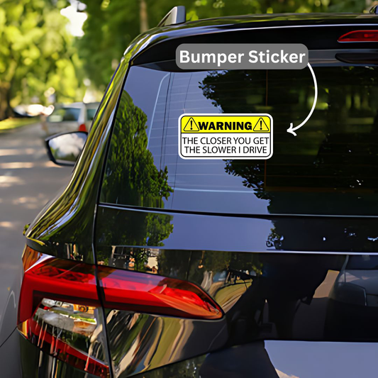 Warning !! The closer you get Bumper Sticker