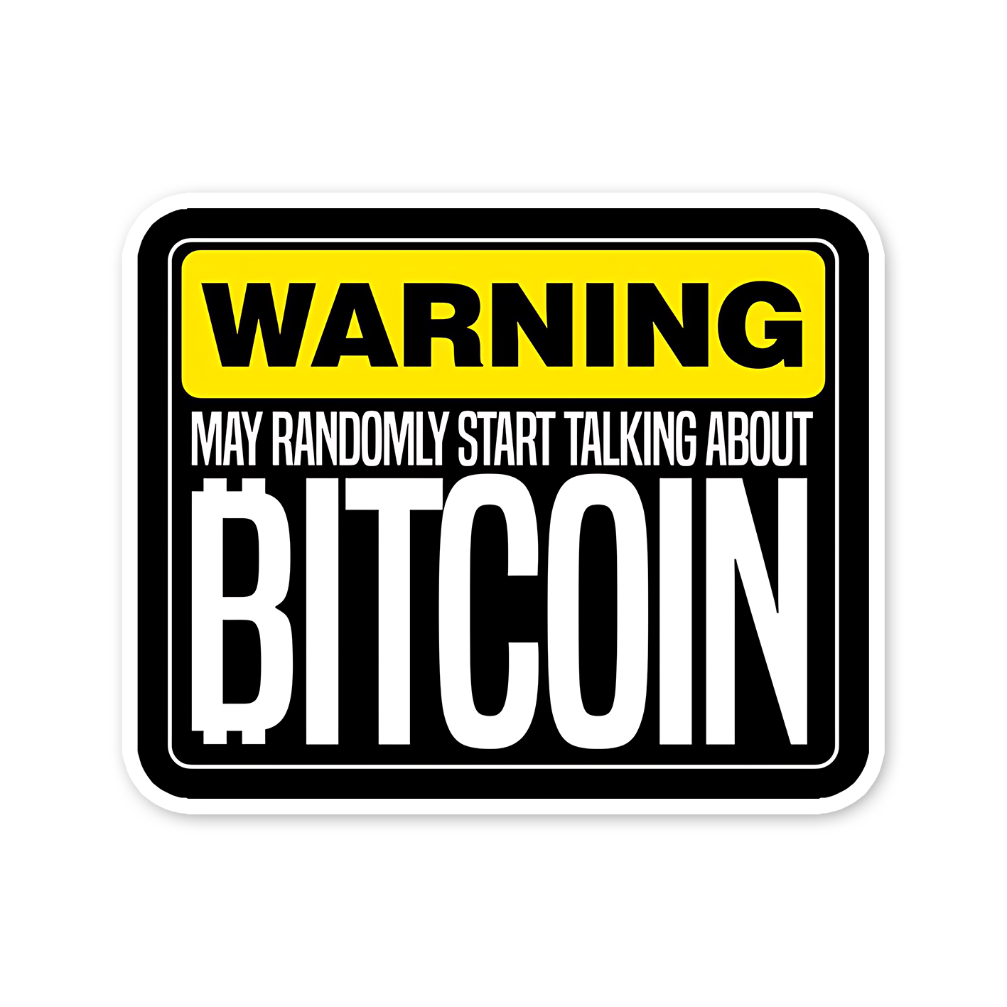 Warning may randomly start talking about Bitcoin Sticker
