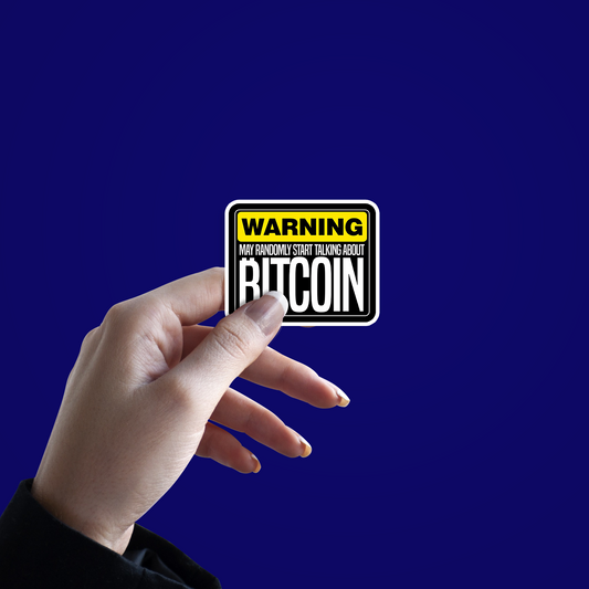 Warning may randomly start talking about Bitcoin Sticker