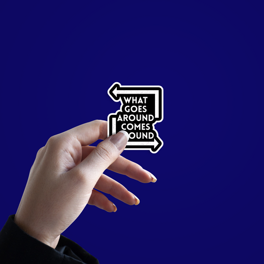 What goes around comes around Sticker