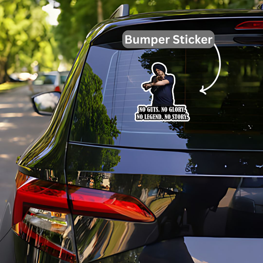 No guts, No glory, No legend , No Story Bumper Sticker