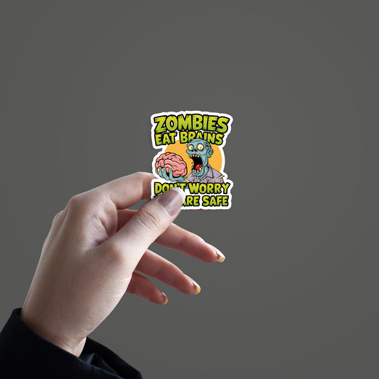 Zombies Eat Brains Don't worry you are Safe Sticker