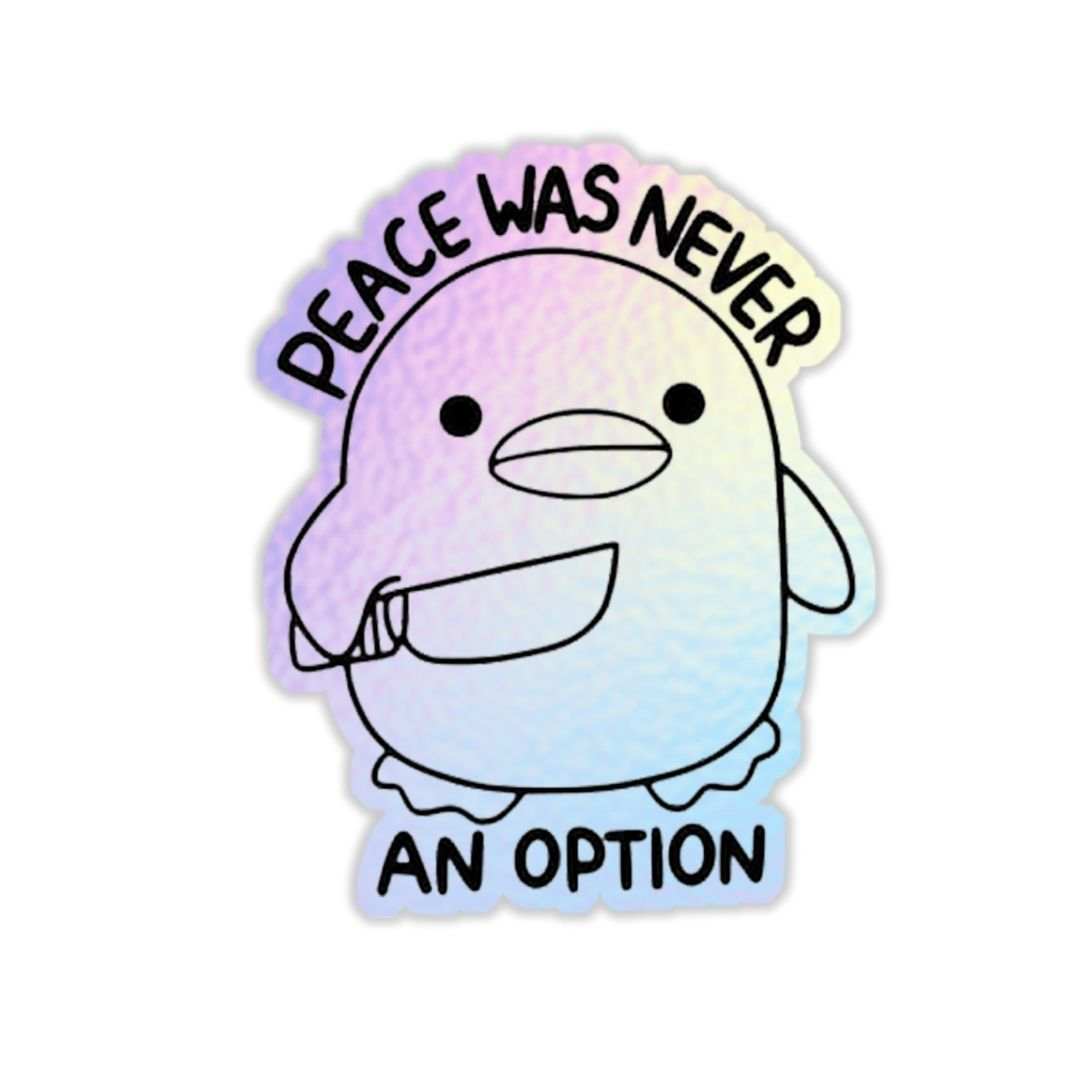 Peace was never an option Holographic Sticker - sticckiz.com