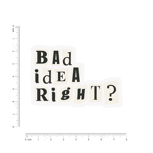 Bad Idea right bumper Sticker - sticckiz.com