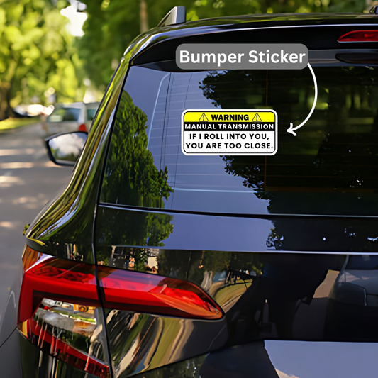 Manual Transmission If I Roll into You Bumper Sticker