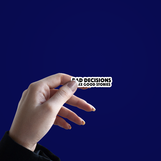 bad Decisions make good memories Sticker
