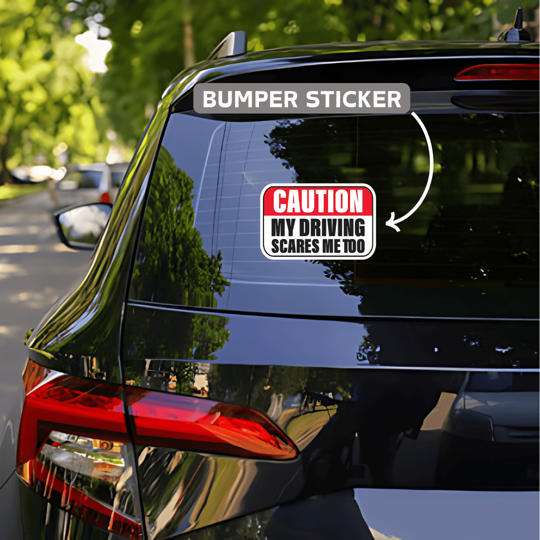 Caution my driving scares me too Bumper Sticker - sticckiz.com