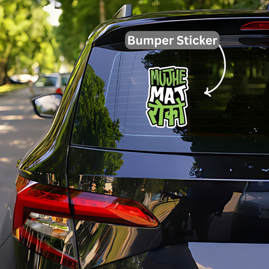 Mujhe mat rokp Bumper Sticker