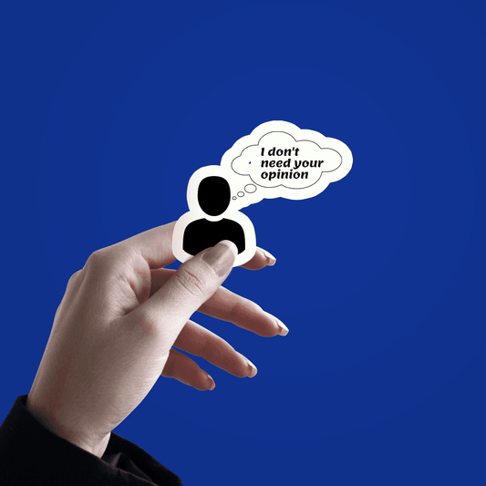 I Don't need your Opinion Sticker - sticckiz.com