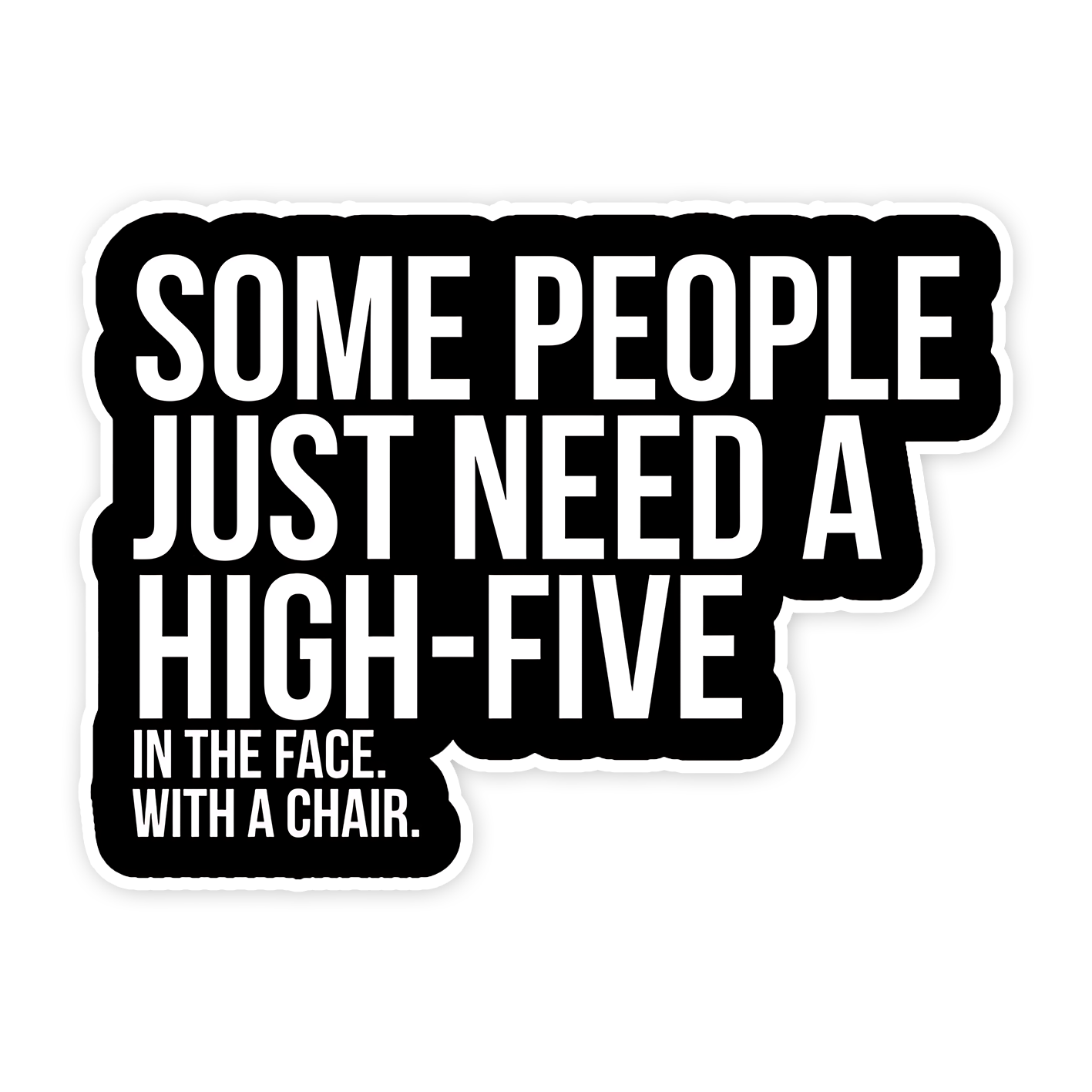 Some People Just Need a High- Five Sticker