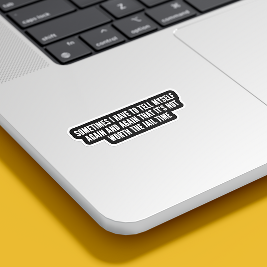 Sometimes I have to tell Myself Again and Again Sticker