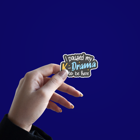 I paused my K-drama to be here Sticker