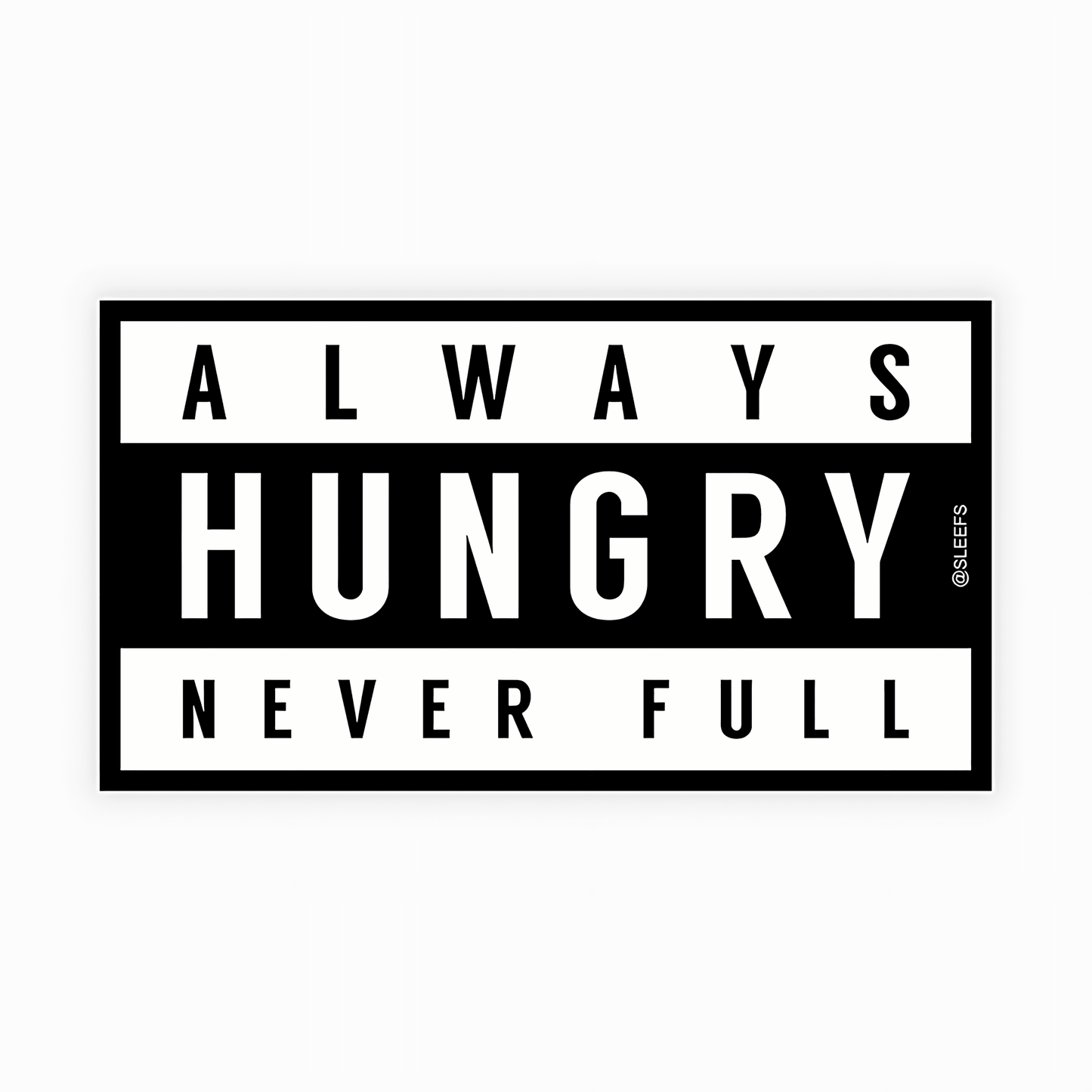 Always Hungry Never Full Sticker - sticckiz.com