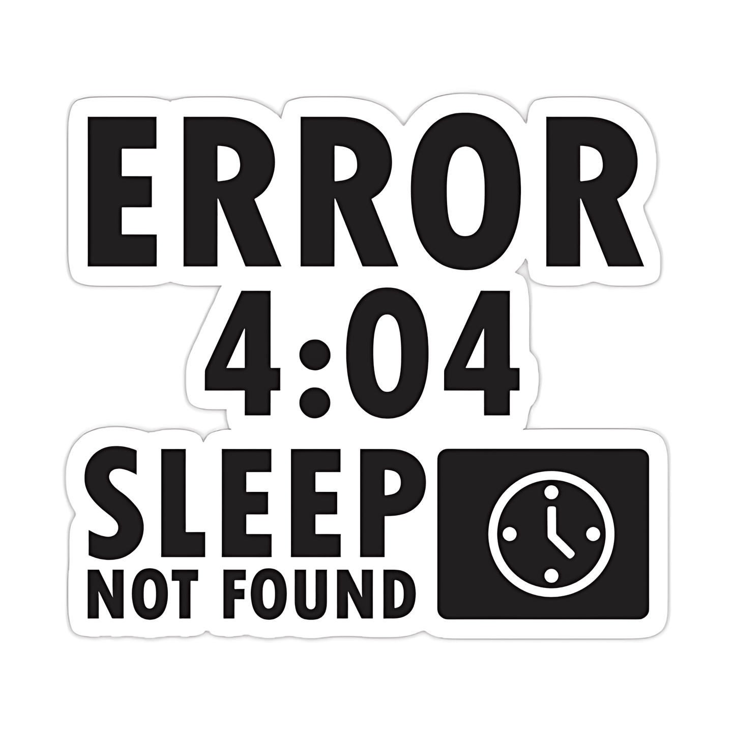 Error 4:04 Sleep Not Found Sticker - sticckiz.com