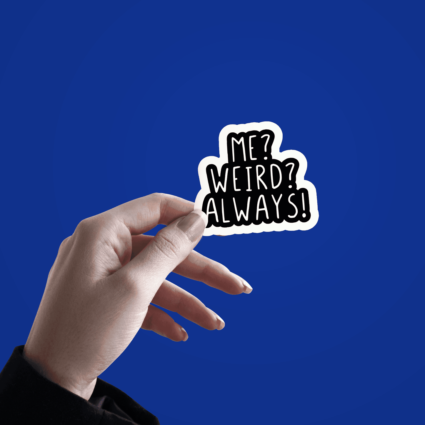 Me? Weird? Always! Sticker - sticckiz.com