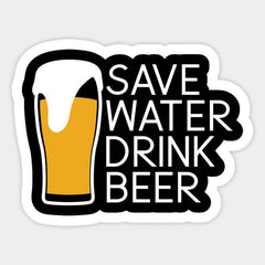 Save Water Drink Beer Sticker - sticckiz.com