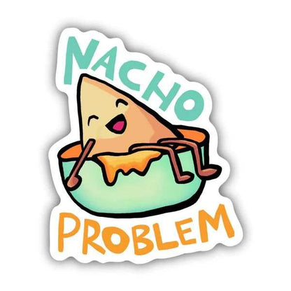 Nacho Problem Sticker - sticckiz.com