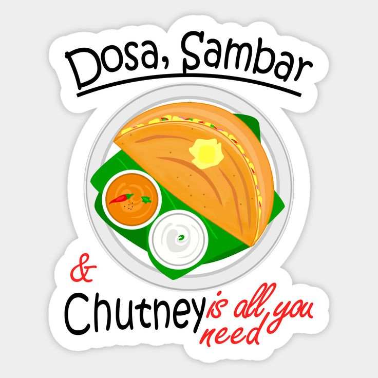 Dosa Sambhar and cutney is all you need sticker - sticckiz.com