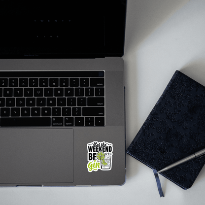 Let the weekend be gin sticker - sticckiz.com
