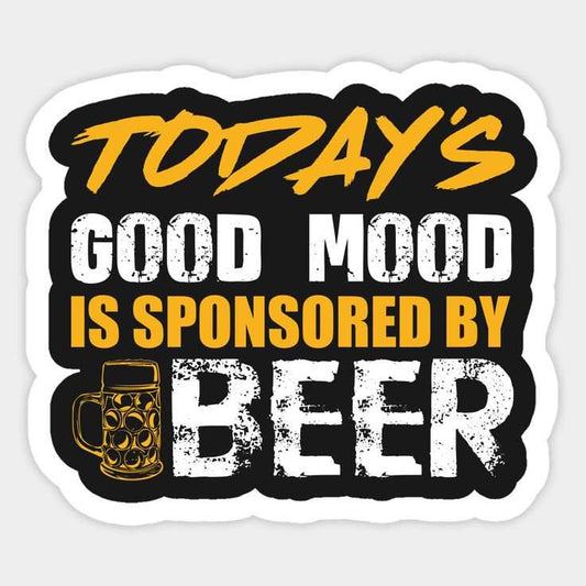 Today's Good Mood Is Sponsored By Beer Sticker - sticckiz.com