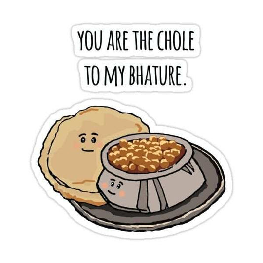 You Are The Chole To My Bhature Sticker - sticckiz.com