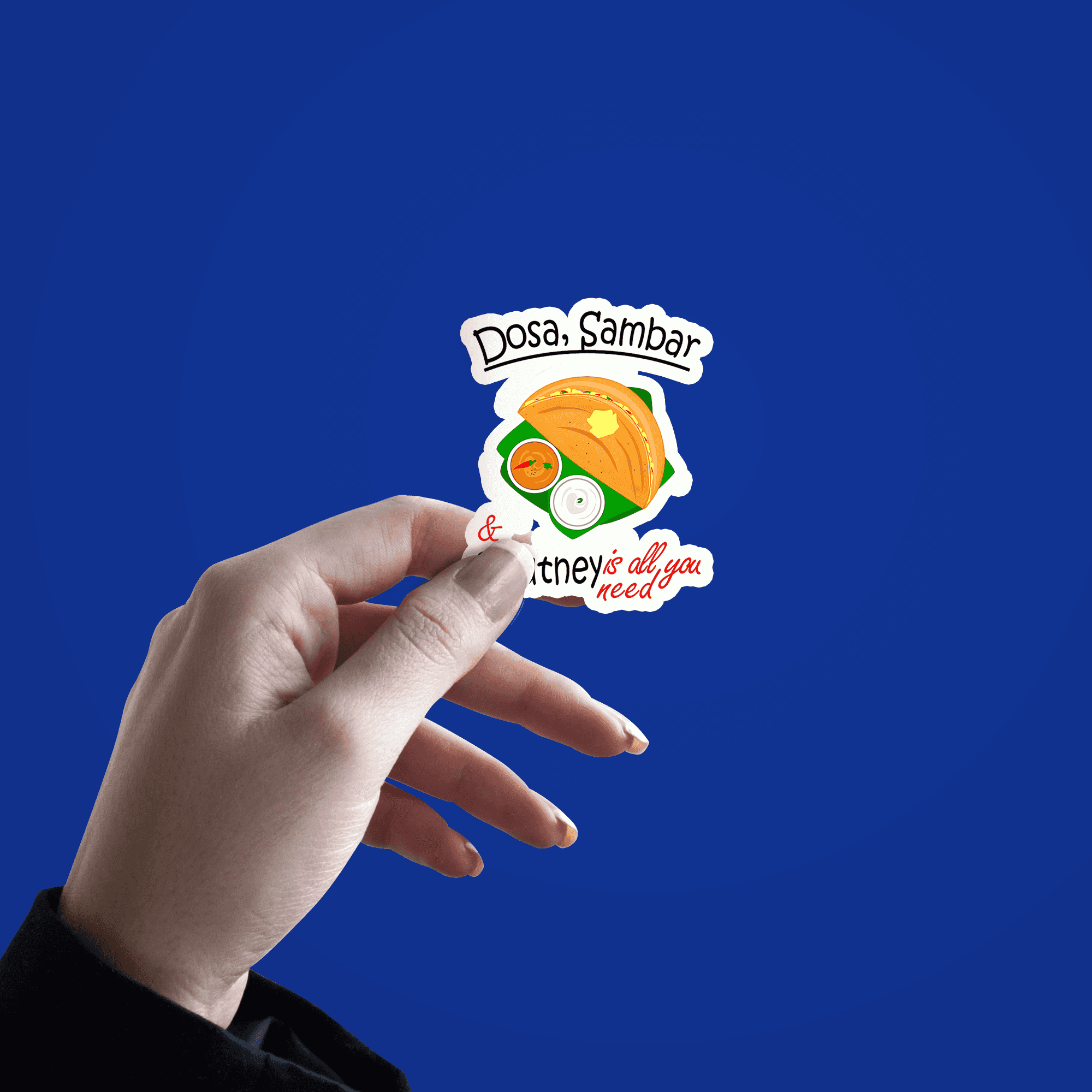 Dosa Sambhar and cutney is all you need sticker - sticckiz.com