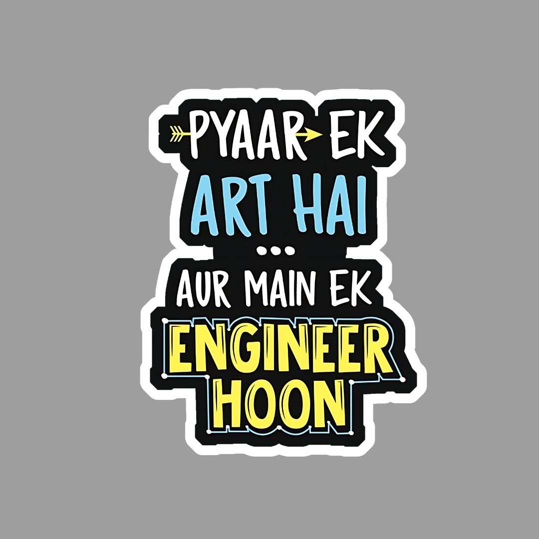 Pyar ek Art hai Aur main ek Engineer Hoon Sticker - sticckiz.com