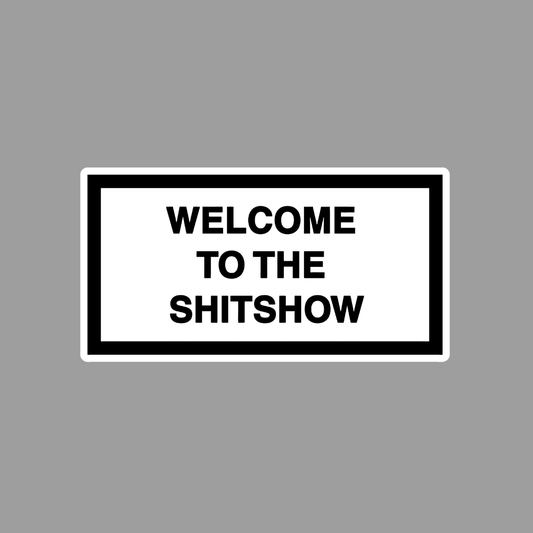 Welcome to the Shitshow Sticker - sticckiz.com