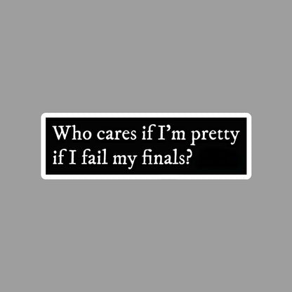 Who cares if i am pretty Sticker - sticckiz.com
