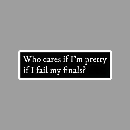 Who cares if i am pretty Sticker - sticckiz.com