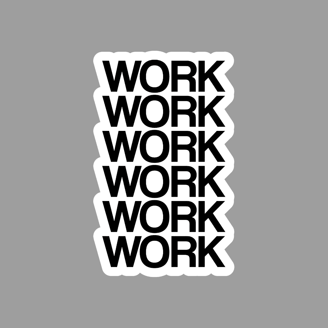 Work Work Work Sticker - sticckiz.com