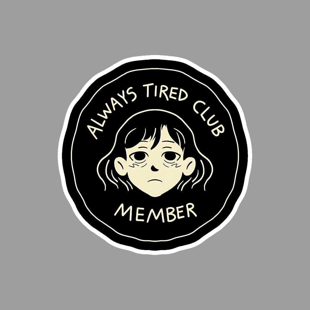 Always Tired Club Member - sticckiz.com