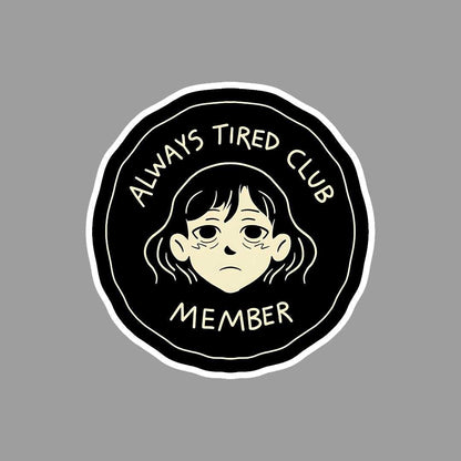 Always Tired Club Member - sticckiz.com