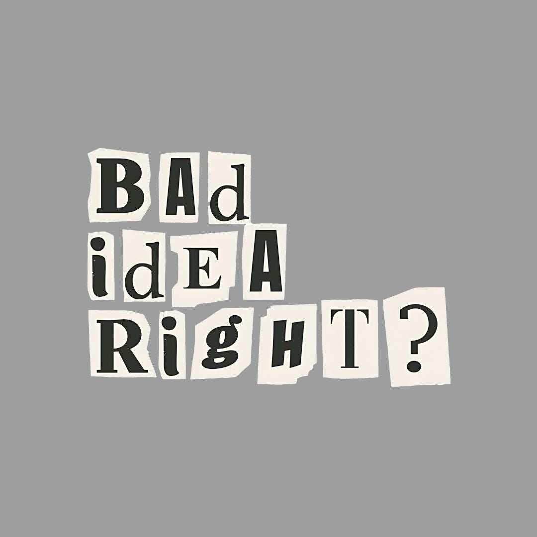 Bad Idea Right Sticker - sticckiz.com
