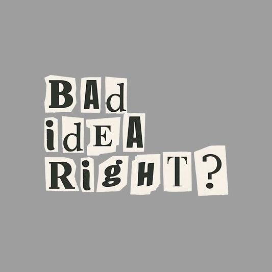 Bad Idea Right Sticker - sticckiz.com