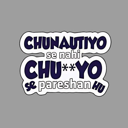 Chunautiyo se Nahi Chu**yo se pareshan hu Sticker - sticckiz.com