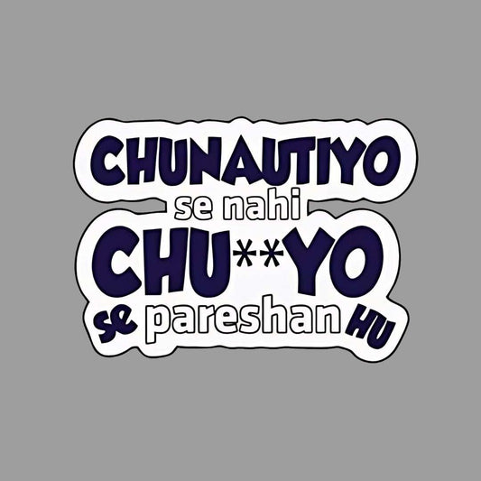 Chunautiyo se Nahi Chu**yo se pareshan hu Sticker - sticckiz.com