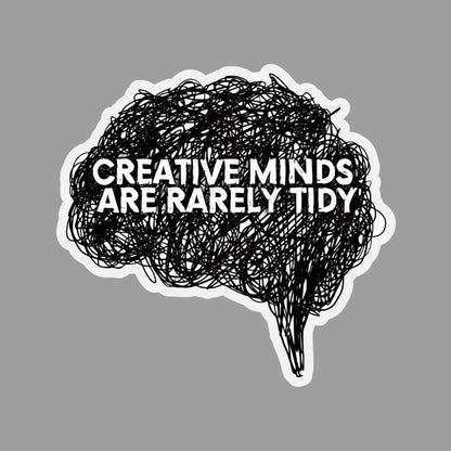 Creative minds are Rarely tidy Sticker - sticckiz.com