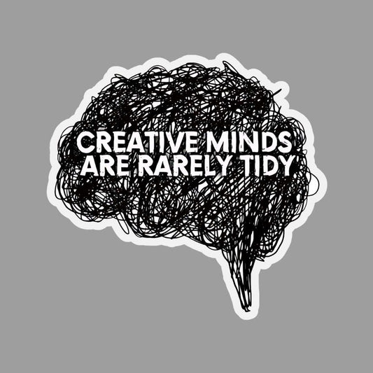 Creative minds are Rarely tidy Sticker - sticckiz.com