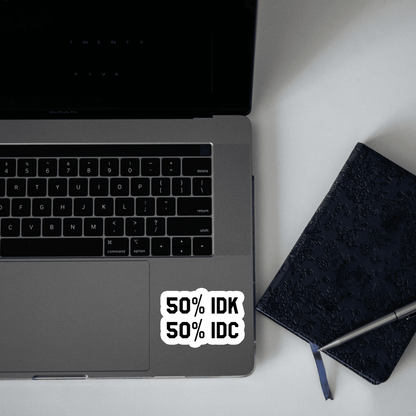 50- IDK 50- IDC Sticker - sticckiz.com